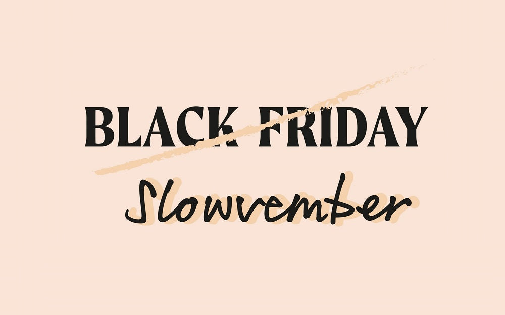 Slowvember - our approach to Black Friday